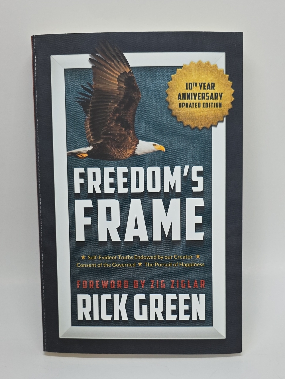 Freedom's Frame By Rick Green 10th Anniversary Updated Edition